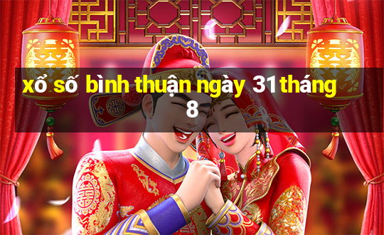 xổ số bình thuận ngày 31 tháng 8