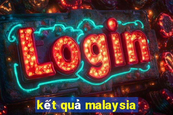 kết quả malaysia