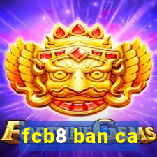 fcb8 ban ca