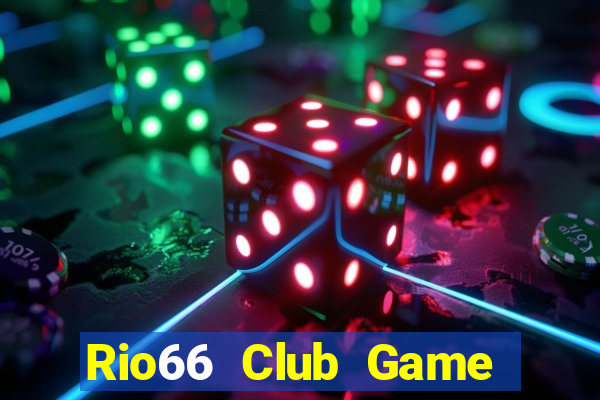 Rio66 Club Game Bài Đổi Thưởng Uy Tín