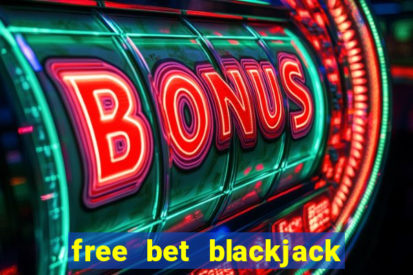 free bet blackjack push 22