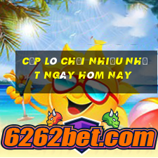 cặp lô chơi nhiều nhất ngày hôm nay