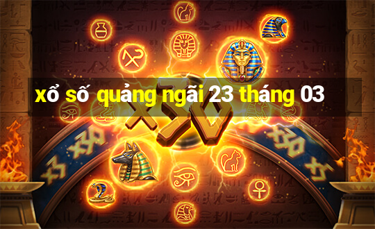 xổ số quảng ngãi 23 tháng 03