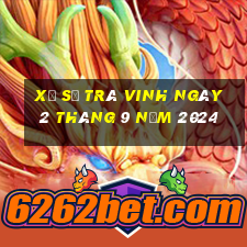 xổ số trà vinh ngày 2 tháng 9 năm 2024