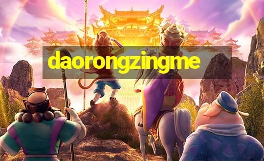 daorongzingme