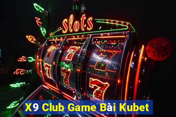 X9 Club Game Bài Kubet