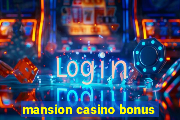 mansion casino bonus