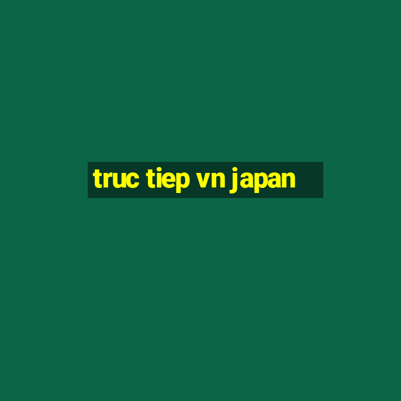 truc tiep vn japan