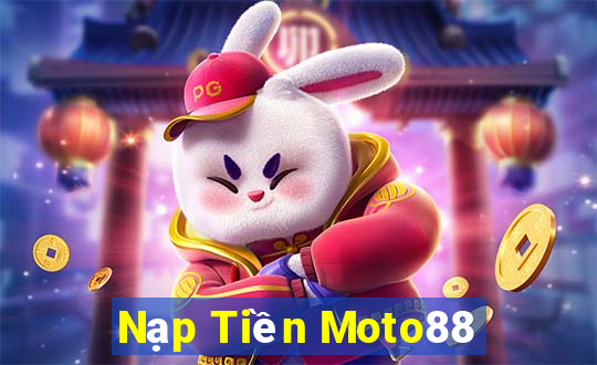 Nạp Tiền Moto88