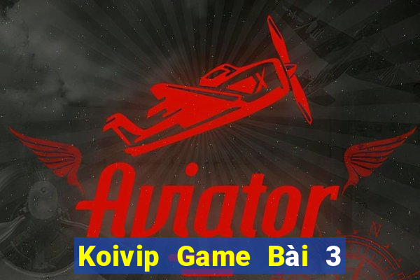 Koivip Game Bài 3 Cây Online