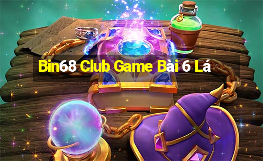 Bin68 Club Game Bài 6 Lá