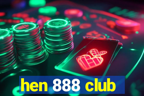 hen 888 club