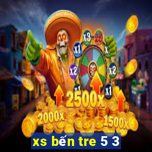 xs bến tre 5 3