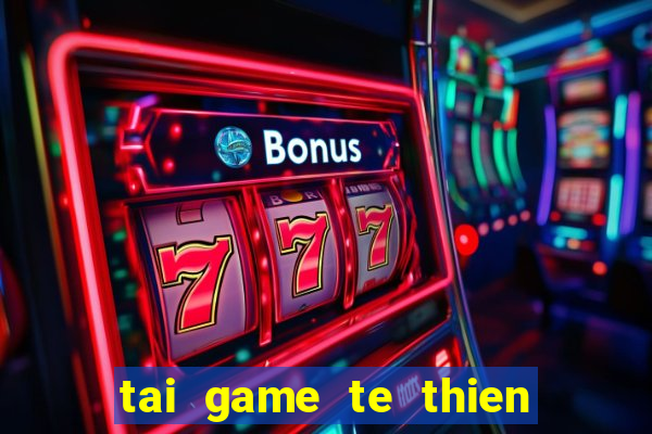 tai game te thien dai thanh