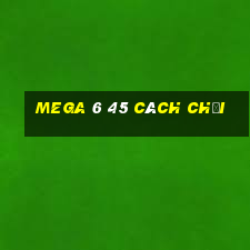 mega 6 45 cách chơi