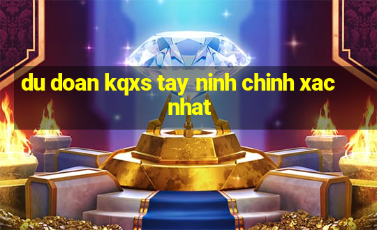 du doan kqxs tay ninh chinh xac nhat