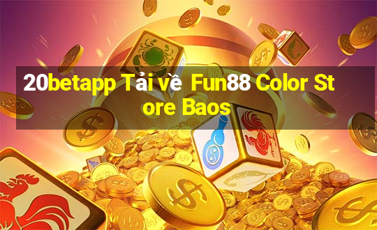 20betapp Tải về Fun88 Color Store Baos