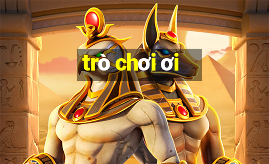 trò chơi ơi