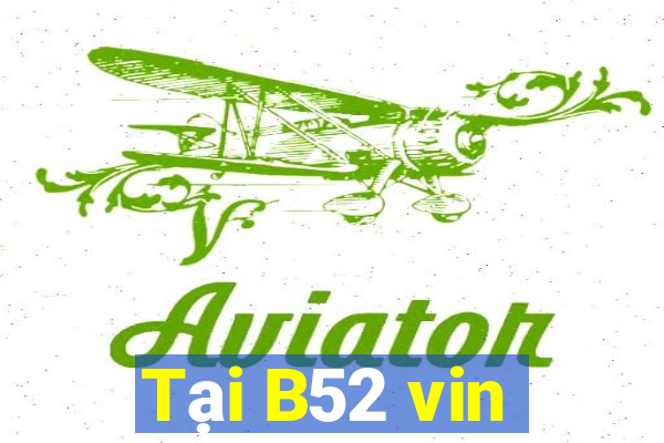 Tại B52 vin