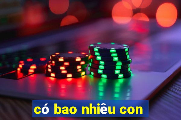 có bao nhiêu con