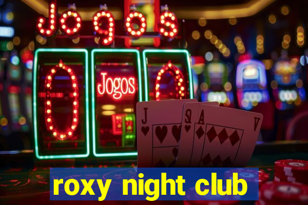 roxy night club