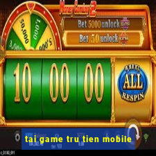 tai game tru tien mobile