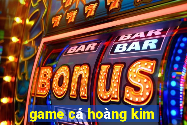 game cá hoàng kim