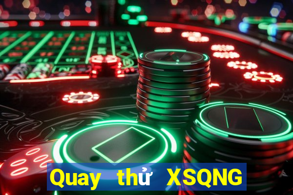 Quay thử XSQNG ngày 19