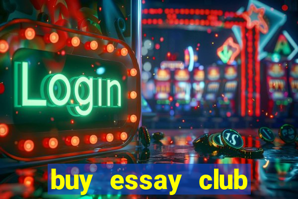 buy essay club online reddit