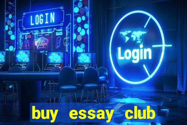 buy essay club online reddit