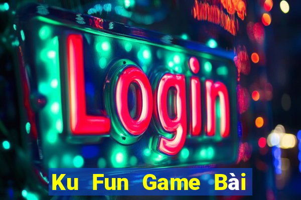 Ku Fun Game Bài Las Vegas