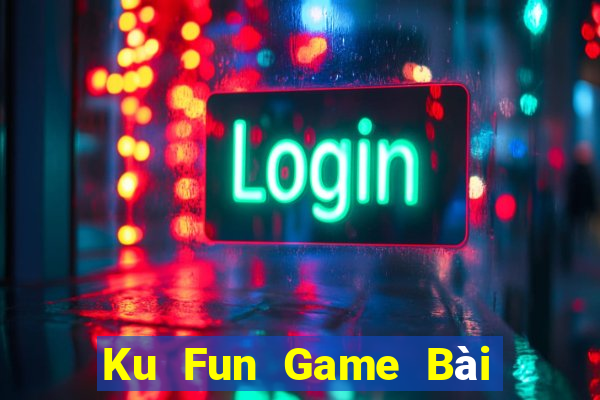 Ku Fun Game Bài Las Vegas