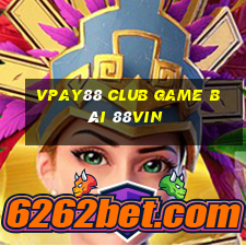 Vpay88 Club Game Bài 88Vin