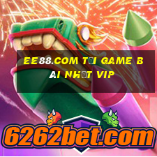 Ee88.Com Tải Game Bài Nhất Vip