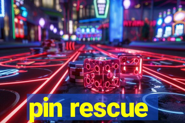 pin rescue