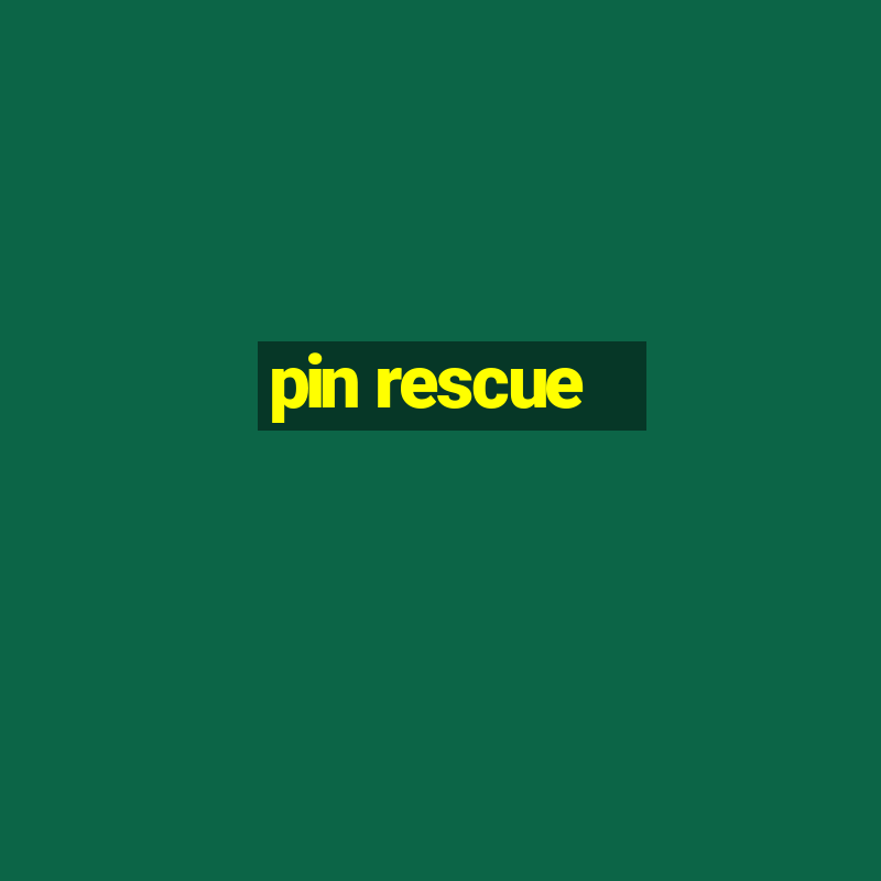 pin rescue