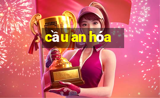 cầu an hóa