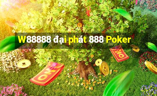 W88888 đại phát 888 Poker