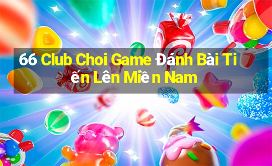 66 Club Choi Game Đánh Bài Tiến Lên Miền Nam