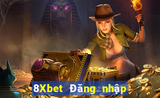 8Xbet Đăng nhập xổ số đại phát