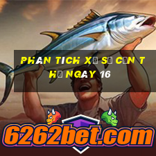 Phân tích Xổ Số Cần Thơ ngày 16