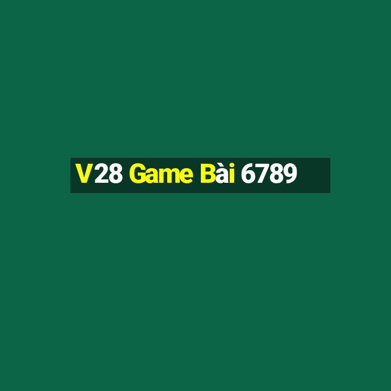 V28 Game Bài 6789