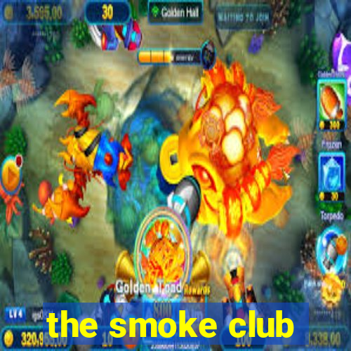 the smoke club