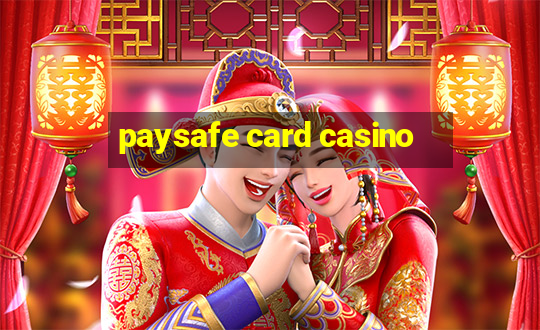 paysafe card casino