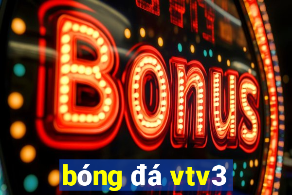 bóng đá vtv3