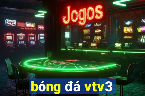 bóng đá vtv3