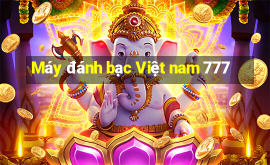 Máy đánh bạc Việt nam 777