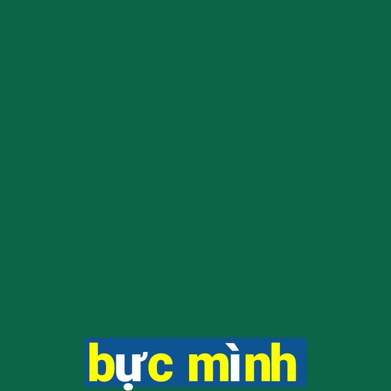 bực mình