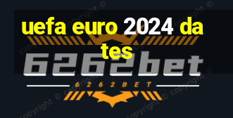 uefa euro 2024 dates