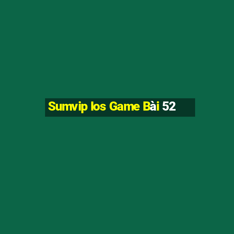 Sumvip Ios Game Bài 52